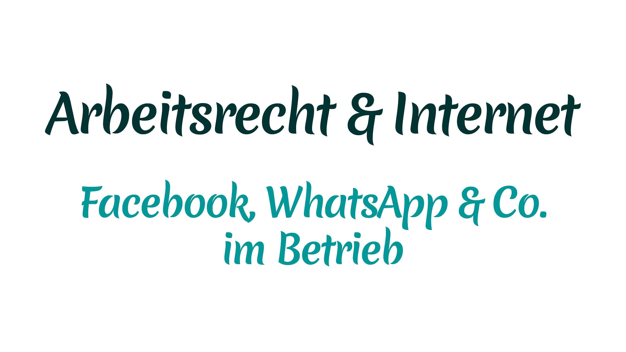 Facebook, WhatsApp und Co. im Betrieb – was Chefs und Mitarbeiter arbeitsrechtlich wissen sollten